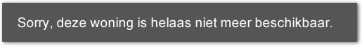Sorry, deze woning is helaas niet meer beschikbaar. Sorry, deze woning is helaas niet meer beschikbaar.